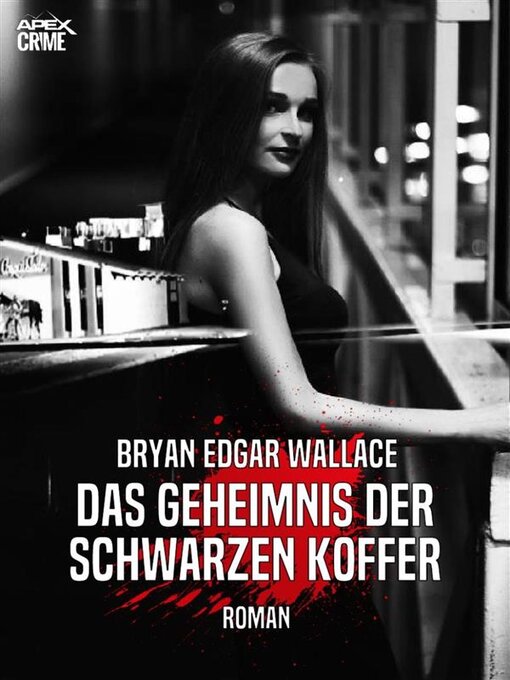 Title details for DAS GEHEIMNIS DER SCHWARZEN KOFFER by Bryan Edgar Wallace - Available